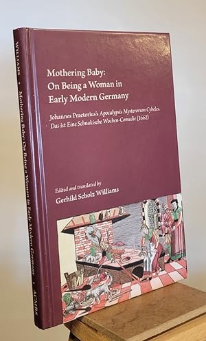 Mothering Baby: On Being a Woman in Early Modern Germany: Johannes Praetorius's Apocalypsis Myste...