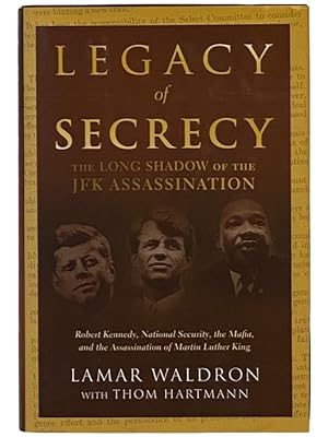 Image du vendeur pour Legacy of Secrecy: The Long Shadow of the JFK Assassination -- Robert Kennedy, National Security, the Mafia, and the Assassination of Martin Luther King mis en vente par Yesterday's Muse, ABAA, ILAB, IOBA