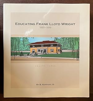 Immagine del venditore per Educating Frank Lloyd Wright, 1885 - 1899 Volume Three venduto da Turgid Tomes