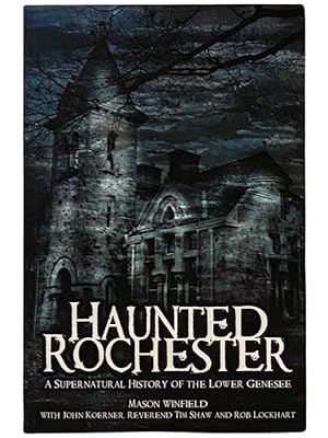 Image du vendeur pour Haunted Rochester: A Supernatural History of the Lower Genesee mis en vente par Yesterday's Muse, ABAA, ILAB, IOBA