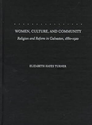 Bild des Verkufers fr Women, Culture, and Community : Religion and Reform in Galveston, 1880-1920 zum Verkauf von GreatBookPrices