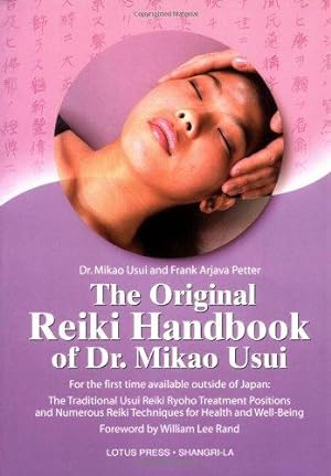 Imagen del vendedor de The Original Reiki Handbook of Dr. Mikao Usui: The Traditional Usui Reiki Ryoho Treatment Positions and Numerous Reiki Techniques for Health and Well-being a la venta por WeBuyBooks