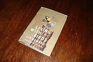 Living with Birds (first printing) A naturalist's account of co-habitating with wild birds in the...