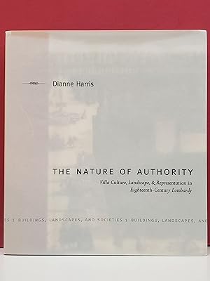 Seller image for The Nature of Authority: Villa Culture, Landscape, & Representation in Eighteenth-Century Lombardy for sale by Moe's Books