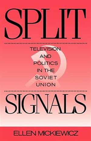 Imagen del vendedor de Split Signals : Television and Politics in the Soviet Union a la venta por GreatBookPrices