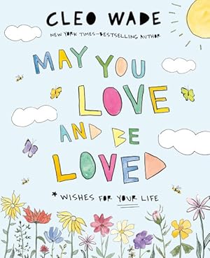 Seller image for May You Love and Be Loved : Wishes for Your Life for sale by GreatBookPrices