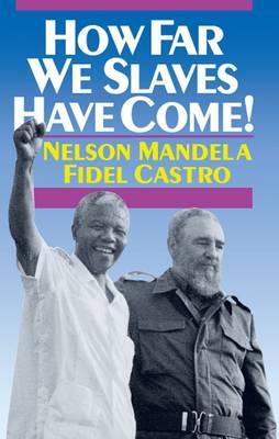 Bild des Verkufers fr How Far We Slaves Have Come!: South Africa and Cuba in Today's World (Paperback or Softback) zum Verkauf von BargainBookStores