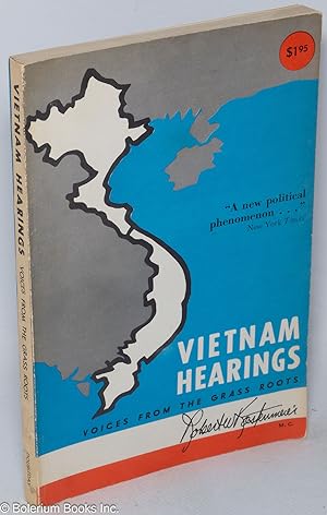 Vietnam Hearings: Voices from the Grass Roots. A transcript of testimony given at the Hearing on ...