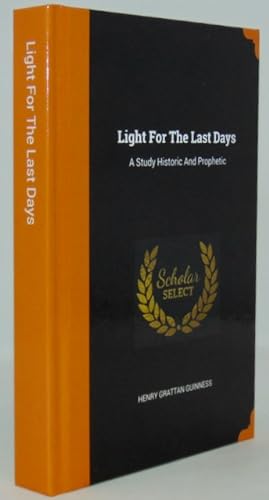 Seller image for Light for the Last Days: A Study Historic and Prophetic for sale by Haaswurth Books