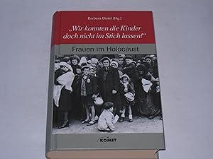 Seller image for Wir konnten die Kinder doch nicht im Stich lassen!. Frauen im Holocaust for sale by Der-Philo-soph