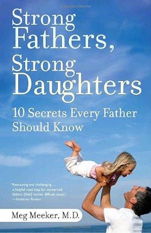 Bild des Verkufers fr Strong Fathers, Strong Daughters: 10 Secrets Every Father Should Know zum Verkauf von WeBuyBooks