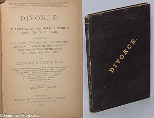 Divorce; a review of the subject from a scientific standpoint, in answer to Mgr. Capel, the Rev. ...