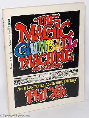 The Magic Gumball Machine and Company. An illustrated adventure fantasy