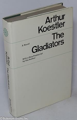 The gladiators; translated by Edith Simon, and with a new Postscript by the Author