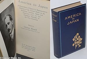 America to Japan; a symposium of papers by representative citizens of the United States on the re...