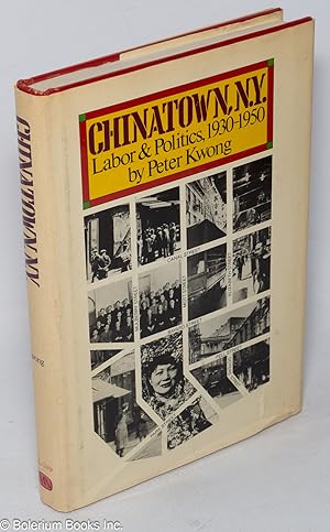 Bild des Verkufers fr Chinatown, New York: labor and politics, 1930-1950 zum Verkauf von Bolerium Books Inc.