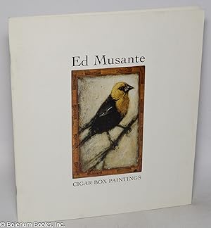 Ed Musante: Cigar Box Paintings; March 2 - April 24, 2004