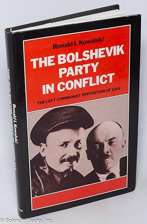 The Bolshevik party in conflict; the left communist opposition of 1918