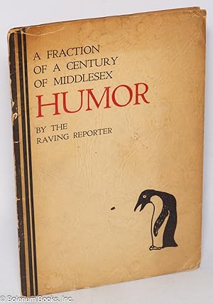 A Fraction of a Century of Middlesex Humor by the Raving Reporter