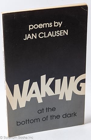 Seller image for Waking at the Bottom of the Dark for sale by Bolerium Books Inc.