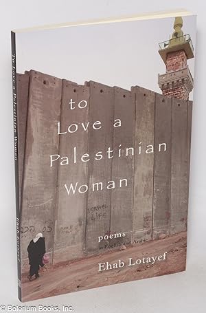 Immagine del venditore per To Love a Palestinian Woman: Poems in English and Arabic venduto da Bolerium Books Inc.