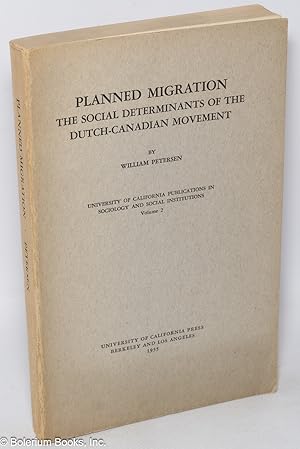 Planned migration; the social determinants of the Dutch - Canadian movement