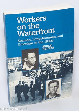 Workers on the waterfront: seamen, longshoremen, and unionism in the 1930s