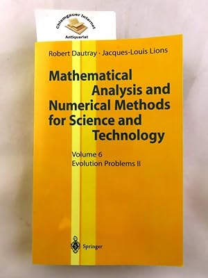 Mathematical analysis and numerical methods for science and technology. VOLUME 6: Evolution Probl...