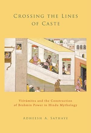 Seller image for Crossing the Lines of Caste : Visvamitra and the Construction of Brahmin Power in Hindu Mythology for sale by GreatBookPrices