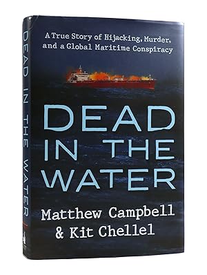 DEAD IN THE WATER A True Story of Hijacking, Murder, and a Global Maritime Conspiracy