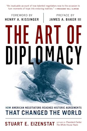 Bild des Verkufers fr Art of Diplomacy : How American Negotiators Reached Historic Agreements That Changed the World zum Verkauf von GreatBookPrices