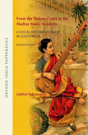 Seller image for From the Tanjore Court to the Madras Music Academy : A Social History of Music in South India for sale by GreatBookPrices