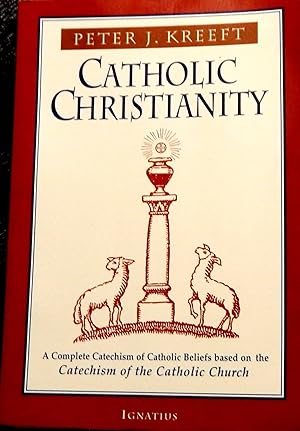 Seller image for Catholic Christianity: A Complete Catechism of Catholic Church Beliefs Based on the Catechism of the Catholic Church for sale by Stahr Book Shoppe