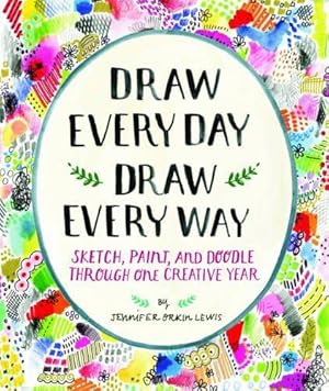 Seller image for Draw Every Day, Draw Every Way (Guided Sketchbook): Sketch, Paint, and Doodle Through One Creative Year for sale by WeBuyBooks