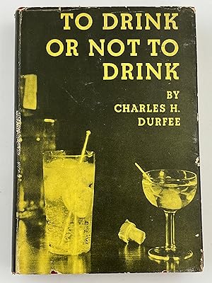 Seller image for To Drink or Not To Drink by Charles H. Durfee - 1942 for sale by Recovery Collectibles