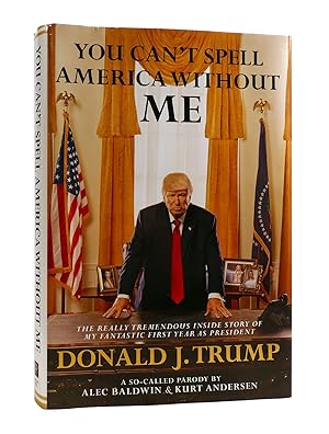 Imagen del vendedor de YOU CAN'T SPELL AMERICA WITHOUT ME The Really Tremendous Inside Story of My Fantastic First Year As President a la venta por Rare Book Cellar