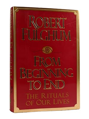 Seller image for FROM BEGINNING TO END The Rituals of Our Lives for sale by Rare Book Cellar