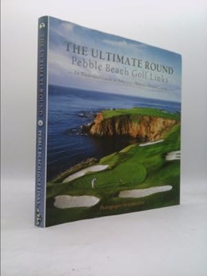 Bild des Verkufers fr The Ultimate Round: Pebble Beach Golf Links, An Illustrated Guide to America's Majestic Dream Course by Neal Hotelling (2015-08-02) zum Verkauf von ThriftBooksVintage