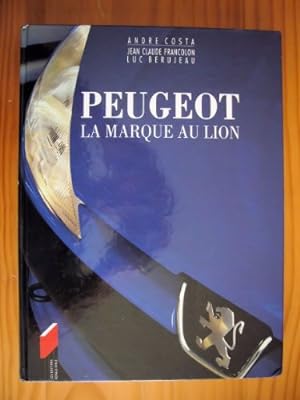 Imagen del vendedor de PEUGEOT: LA MARQUE AU LION: THE PEUGEOT LION - THE HISTORY OF A CORPORATE ADVENTURE. a la venta por WeBuyBooks