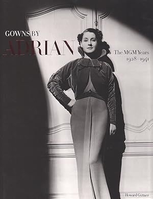 Seller image for GOWNS BY ADRIAN: THE MGM YEARS, 1928-1941 for sale by Champ & Mabel Collectibles