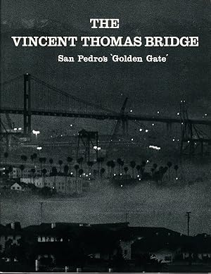 Seller image for THE VINCENT THOMAS BRIDGE: SAN PEDRO'S 'GOLDEN GATE' for sale by Champ & Mabel Collectibles
