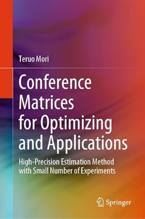 Image du vendeur pour Conference Matrices for Optimizing and Applications : High-Precision Estimation Method with Small Number of Experiments mis en vente par AHA-BUCH GmbH