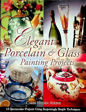 Imagen del vendedor de Elegant Porcelain & Glass Painting Projects a la venta por Adventures Underground