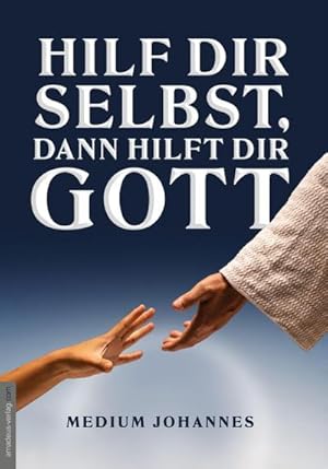 Immagine del venditore per Hilf Dir selbst, dann hilft Dir Gott venduto da BuchWeltWeit Ludwig Meier e.K.
