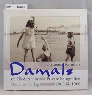 Bild des Verkufers fr Damals am Niederrhein. Private Fotografien 1900 bis 1960 zum Verkauf von Die Bchertruhe