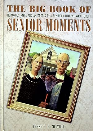 Seller image for The Big Book of Senior Moments: Humorous Jokes and Anecdotes as a Reminder That We All Forget for sale by Adventures Underground