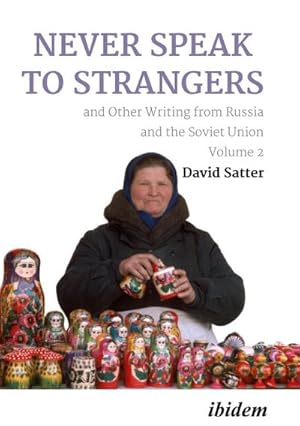 Imagen del vendedor de Never Speak to Strangers and Other Writing from Russia and the Soviet Union a la venta por BuchWeltWeit Ludwig Meier e.K.