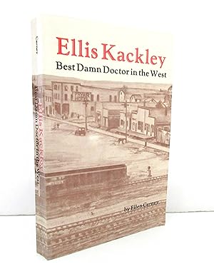 Ellis Kackley the Best Damn Doctor in the West (Soda Springs, Idaho)