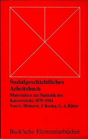 Bild des Verkufers fr Sozialgeschichtliches Arbeitsbuch II. Materialien zur Statistik des Kaiserreichs 1870 - 1914 zum Verkauf von avelibro OHG