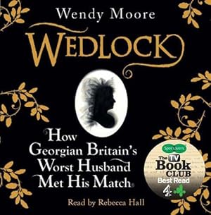 Imagen del vendedor de Wedlock: How Georgian Britain's Worst Husband Met His Match a la venta por WeBuyBooks 2